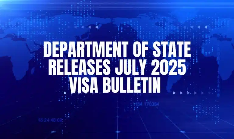 Department of State Releases July 2025 Visa Bulletin