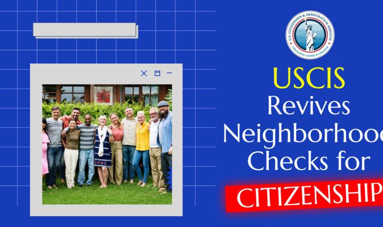 USCIS Revives Neighborhood Checks for Citizenship
